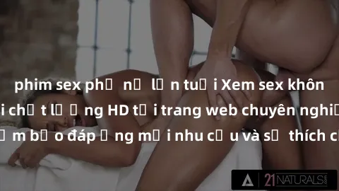 phim sex phụ nữ lớn tuổi Xem sex không che miễn phí với chất lượng HD tại trang web chuyên nghiệp. Đảm bảo đáp ứng mọi nhu cầu và sở thích của bạn một cách hoàn hảo.