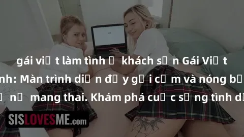 gái việt làm tình ở khách sạn Gái Việt mang bầu và làm tình: Màn trình diễn đầy gợi cảm và nóng bỏng của phụ nữ mang thai. Khám phá cuộc sống tình dục đầy hấp dẫn và mới lạ của họ!