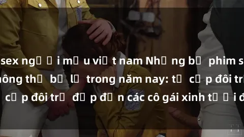 sex người mẫu việt nam Những bộ phim sex JAV hot nhất không thể bỏ lỡ trong năm nay: từ cặp đôi trẻ đẹp đến các cô gái xinh tươi đầy sức hút.