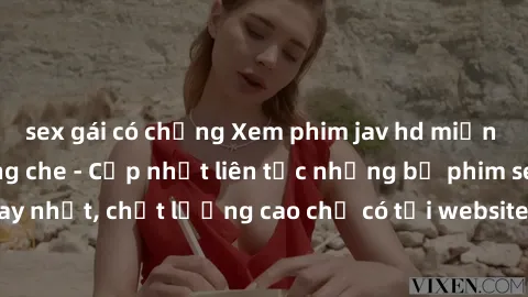 sex gái có chồng Xem phim jav hd miễn phí đỉnh cao không che - Cập nhật liên tục những bộ phim sex hay nhất, chất lượng cao chỉ có tại website chuyên nghiệp hàng đầu.