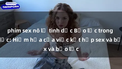 phim sex nô lệ tình dục Bạo lực trong tình dục: Hiểm họa của việc kết hợp sex và bạo lực