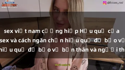 sex việt nam cưỡng hiếp Hậu quả của hành vi bạo dâm sex và cách ngăn chặn hiệu quả để bảo vệ bản thân và người thân
