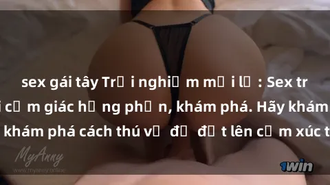 sex gái tây Trải nghiệm mới lạ: Sex trong xe hơi đem lại cảm giác hưng phấn, khám phá. Hãy khám phá cách thú vị để đốt lên cảm xúc trong cuộc tình!