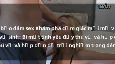 bạo dâm sex Khám phá cảm giác mới mẻ với sex trong nhà vệ sinh: Bí mật tình yêu đầy thú vị và hấp dẫn để trải nghiệm trong đêm hôm nay!