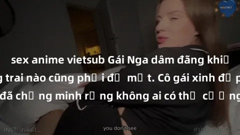 sex anime vietsub Gái Nga dâm đãng khiến tim bất cứ chàng trai nào cũng phải đỏ mặt. Cô gái xinh đẹp này đã chứng minh rằng không ai có thể cưỡng lại khi cô làm tình đắm say.