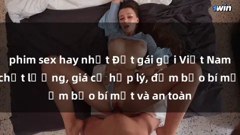 phim sex hay nhất Đặt gái gọi Việt Nam: Dịch vụ chất lượng, giá cả hợp lý, đảm bảo bí mật và an toàn